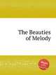 The Beauties of Melody, Коллектив авторов 