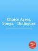Choice Ayres, Songs, & Dialogues, Коллектив авторов 