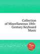 Collection of Miscellaneous 18th-Century Keyboard Music, Коллектив авторов 