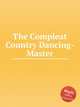 The Compleat Country Dancing-Master, Коллектив авторов 