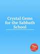 Crystal Gems for the Sabbath School, Коллектив авторов 