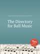 The Directory for Ball Music, Коллектив авторов 