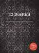 12 Duettini, Коллектив авторов 