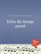 Echo du temps passe, Коллектив авторов 