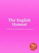 The English Hymnal, Коллектив авторов 