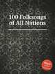 100 Folksongs of All Nations, Коллектив авторов 