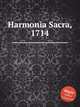 Harmonia Sacra, 1714, Коллектив авторов 