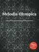 Melodia Olympica, Коллектив авторов 
