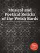 Musical and Poetical Relicks of the Welsh Bards, Коллектив авторов 