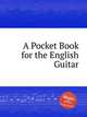 A Pocket Book for the English Guitar, Коллектив авторов 