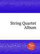 String Quartet Album, Коллектив авторов 