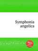 Symphonia angelica, Коллектив авторов 