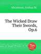 The Wicked Draw Their Swords, Op.6, Abramson, Joshua M. 