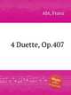 4 Duette, Op.407, Abt, Franz 
