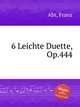 6 Leichte Duette, Op.444, Abt, Franz 