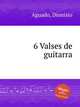 6 Valses de guitarra, Aguado, Dionisio 