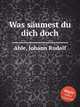 Was sumest du dich doch, Ahle, Johann Rudolf 