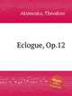 Eclogue, Op.12, Akimenko, Theodore 