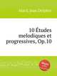 10 tudes melodiques et progressives, Op.10, Alard, Jean Delphin 