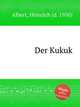 Der Kukuk, Albert, Heinrich (d. 1950) 