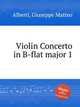 Violin Concerto in B-flat major 1, Alberti, Giuseppe Matteo 