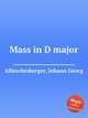 Mass in D major, Albrechtsberger, Johann Georg 