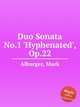 Duo Sonata No.1 `Hyphenated`, Op.22, Alburger, Mark 