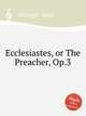 Ecclesiastes, or The Preacher, Op.3, Alburger, Mark 