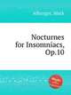 Nocturnes for Insomniacs, Op.10, Alburger, Mark 