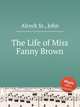 The Life of Miss Fanny Brown, Alcock Sr., John 