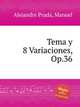 Tema y 8 Variaciones, Op.36, Alejandre Prada, Manuel 