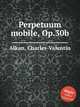 Perpetuum mobile, Op.30b, Alkan, Charles-Valentin 