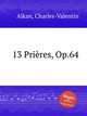 13 Prires, Op.64, Alkan, Charles-Valentin 