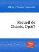 Recueil de Chants, Op.67, Alkan, Charles-Valentin 