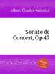 Sonate de Concert, Op.47, Alkan, Charles-Valentin 
