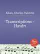 Transcriptions - Haydn, Alkan, Charles-Valentin 