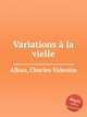 Variations la vielle, Alkan, Charles-Valentin 