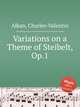 Variations on a Theme of Steibelt, Op.1, Alkan, Charles-Valentin 