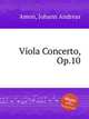 Viola Concerto, Op.10, Amon, Johann Andreas 