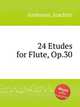 24 Etudes for Flute, Op.30, Andersen, Joachim 