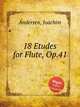 18 Etudes for Flute, Op.41, Andersen, Joachim 