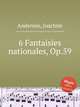 6 Fantaisies nationales, Op.59, Andersen, Joachim 