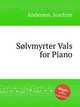 Slvmyrter Vals for Piano, Andersen, Joachim 