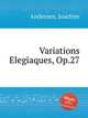 Variations Elegiaques, Op.27, Andersen, Joachim 