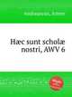 Hc sunt schol nostri, AWV 6, Andreasyan, Artem 