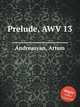 Prelude, AWV 13, Andreasyan, Artem 