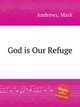 God is Our Refuge, Andrews, Mark 