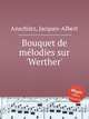 Bouquet de mlodies sur `Werther`, 