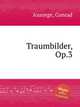 Traumbilder, Op.3, Ansorge, Conrad 