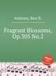 Fragrant Blossoms, Op.305 No.2, Anthony, Bert R. 